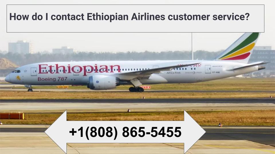 How do I contact Ethiopian Airlines customer service +1(808) 8655455