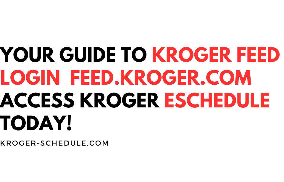 Kroger Feed Login — A StepbyStep Guide to Accessing