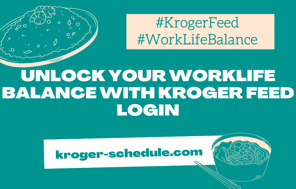 Kroger Feed Login The Ultimate Guide for Kroger Employees Alis James