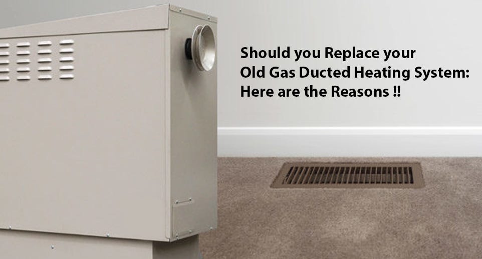 Should you Replace your Old Gas Ducted Heating System Here are the