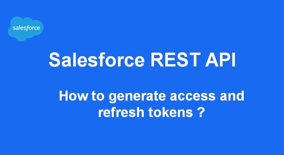 Salesforce REST API to generate Access and Refresh Tokens by Ram Medium