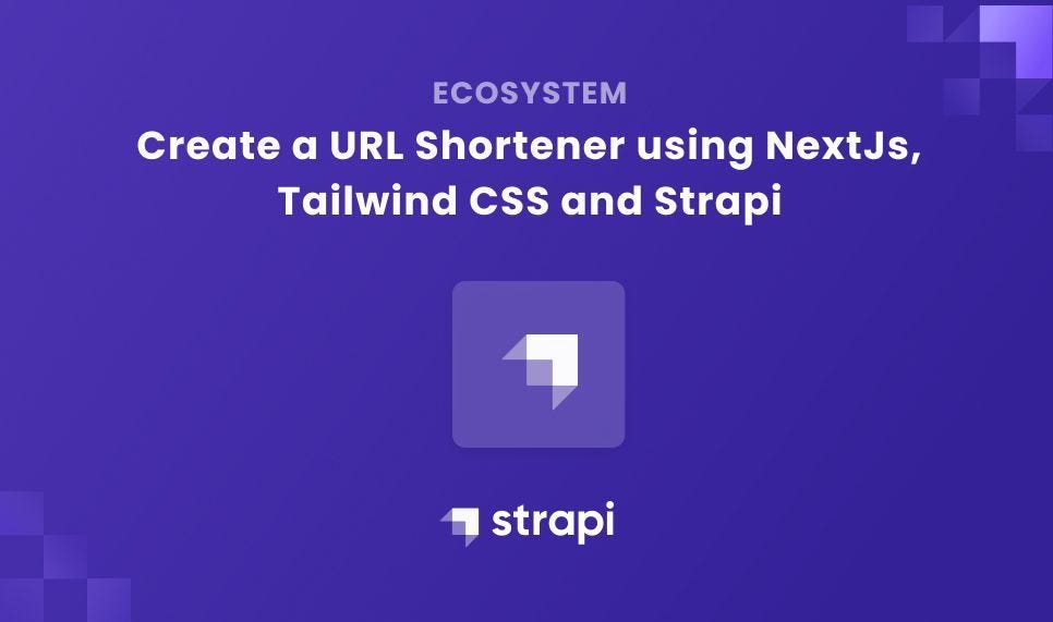 Create a Url Shortener using NextJs, Tailwind CSS and Strapi | Medium