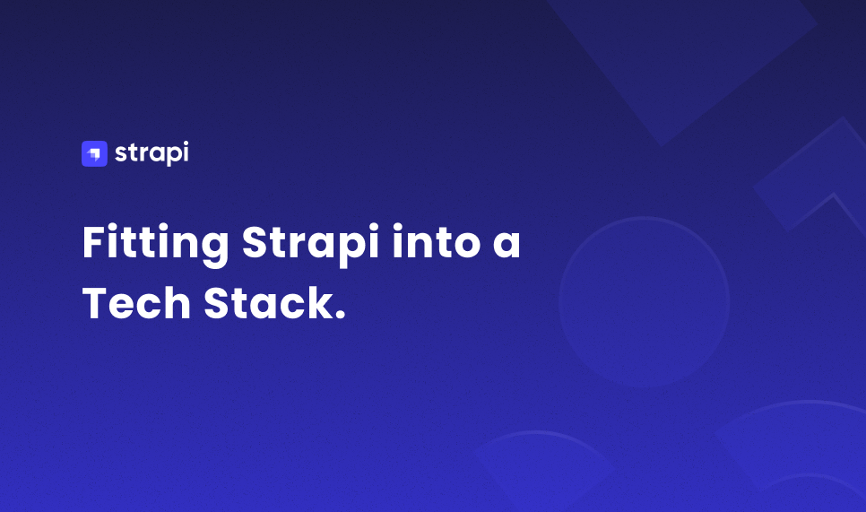 Fitting Strapi into a Tech Stack. Discover how to integrate Strapi into