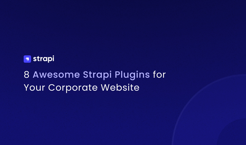 8 Awesome Strapi Plugins for Your Corporate site Strapi