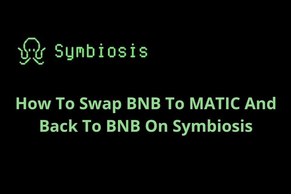 How To Swap BNB To MATIC And Back To BNB On Symbiosis by Adaora