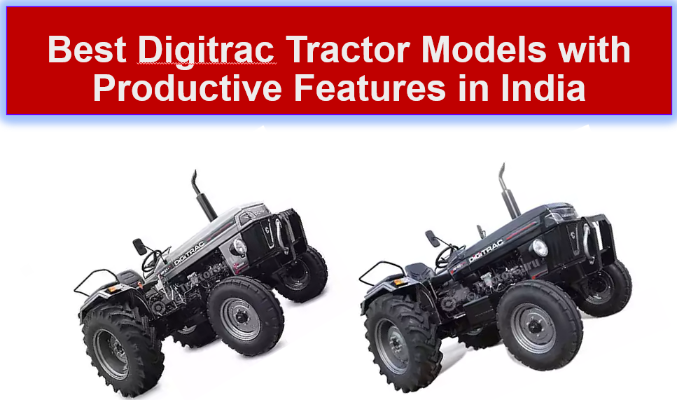 Best Digitrac Tractor Models with Productive Features in India by
