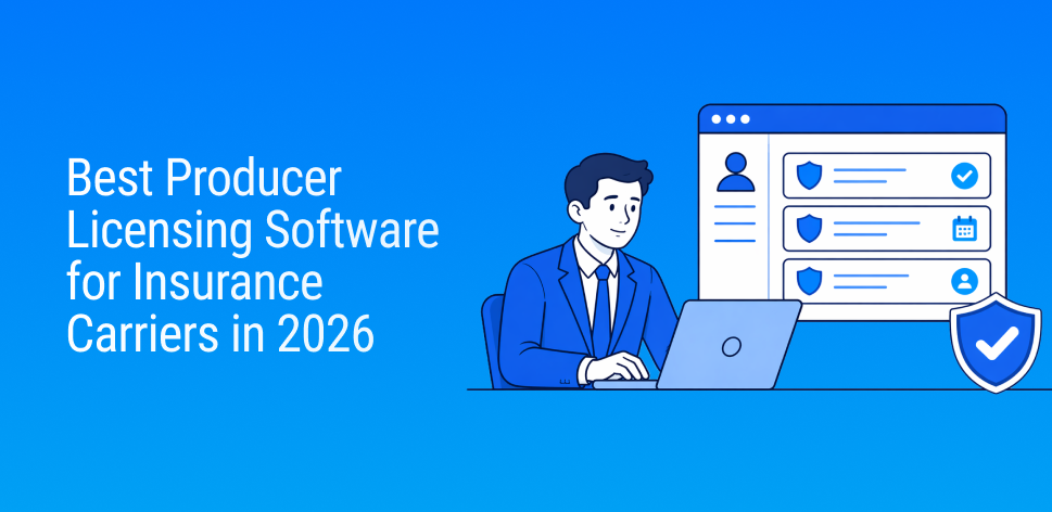 How Insurance Carriers Manage Producer Licensing in 2026