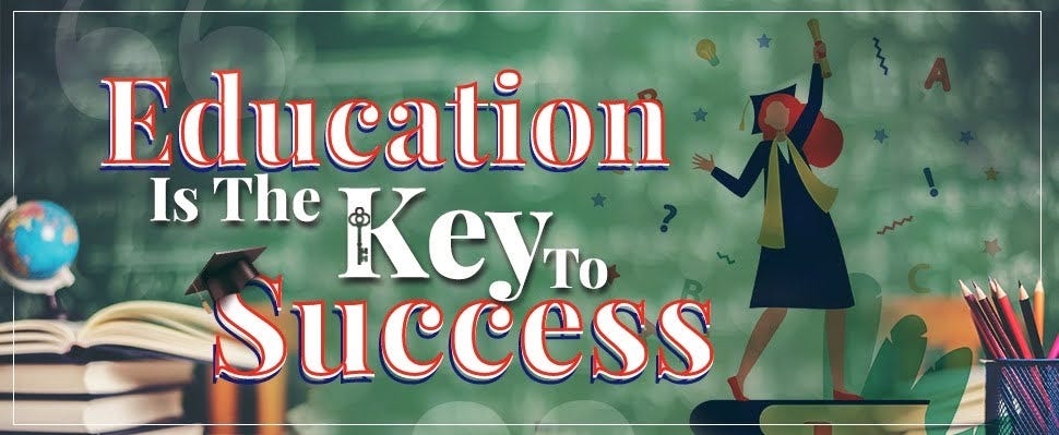 Education Is The Key Success Education Is The Key To Success. Education signifies a method of… | by