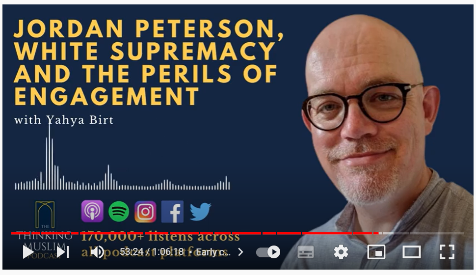 Interview: Jordan Peterson, White Supremacy, and the Perils of Engagement, by Yahya Birt