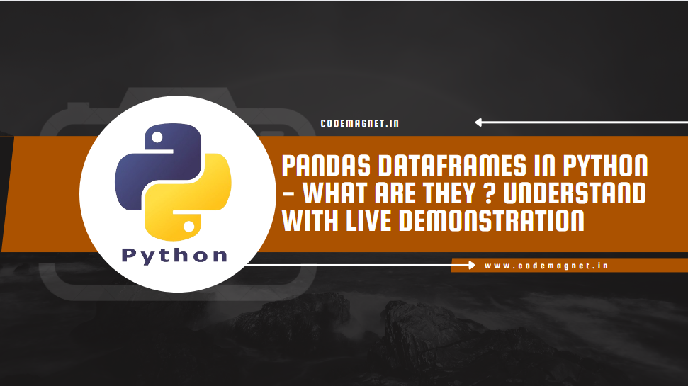 Pandas DataFrames in Python — What are they ? Understand with Live ...