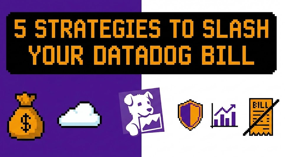 5 Strategies to Slash Your Datadog Bill (Without Sacrificing Visibility)