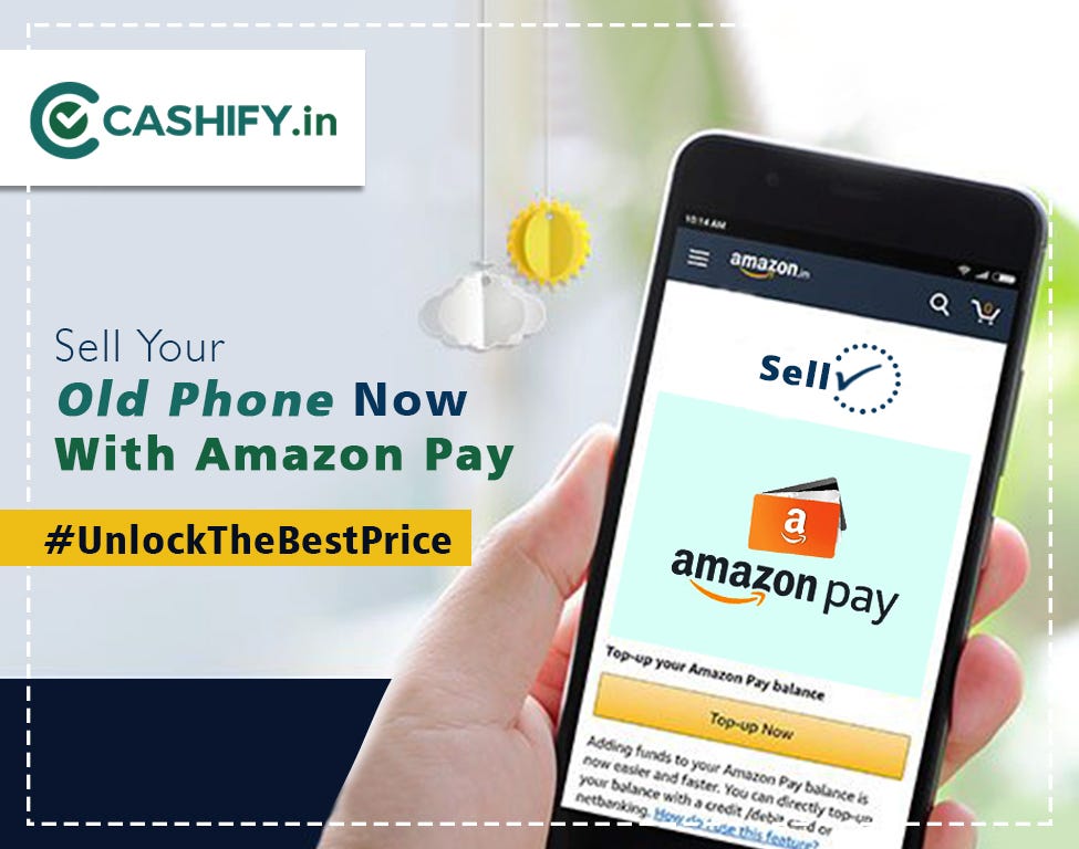 Sell Your Old Phone Now With Amazon Pay by Sell Old Mobile Phone Online Cashify Medium