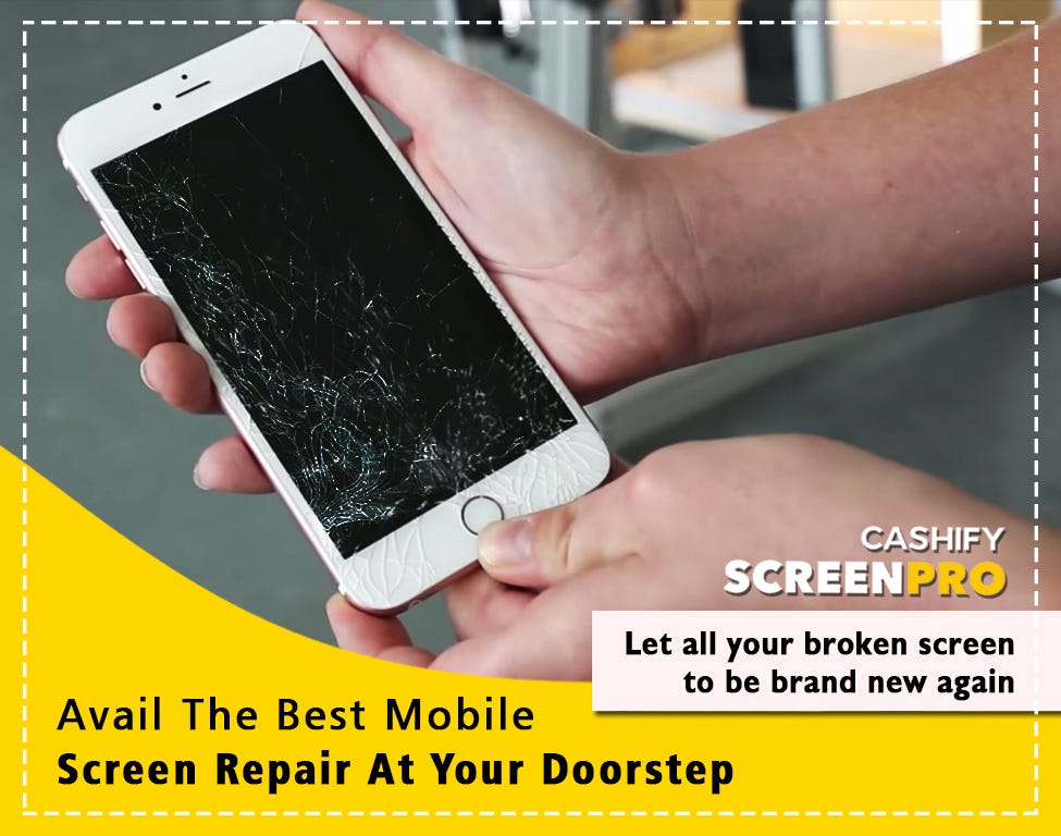 Avail the Best Mobile Screen Repair at Your Doorstep by Cashify