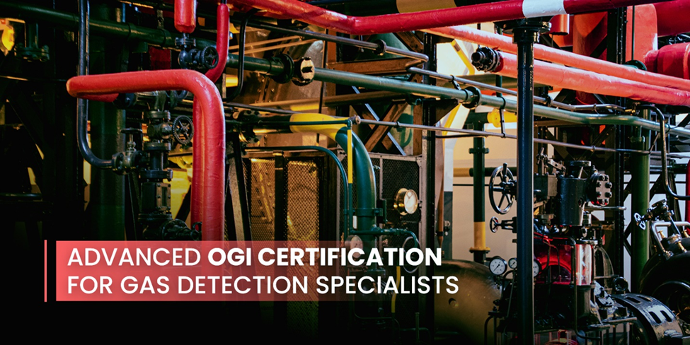 Optical Gas Imaging (OGI) Training: Advanced Certification for Industrial Applications
