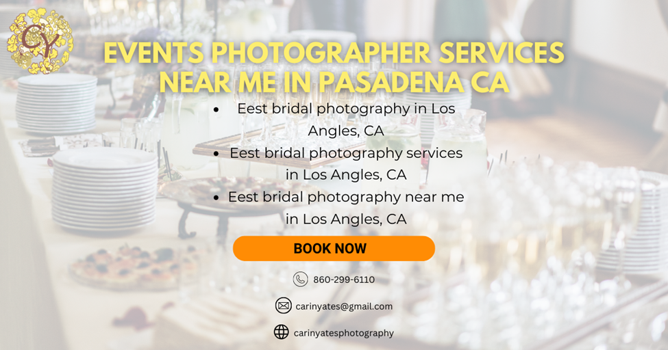 Capturing Unforgettable Moments: Events Photographer in Pasadena, CA