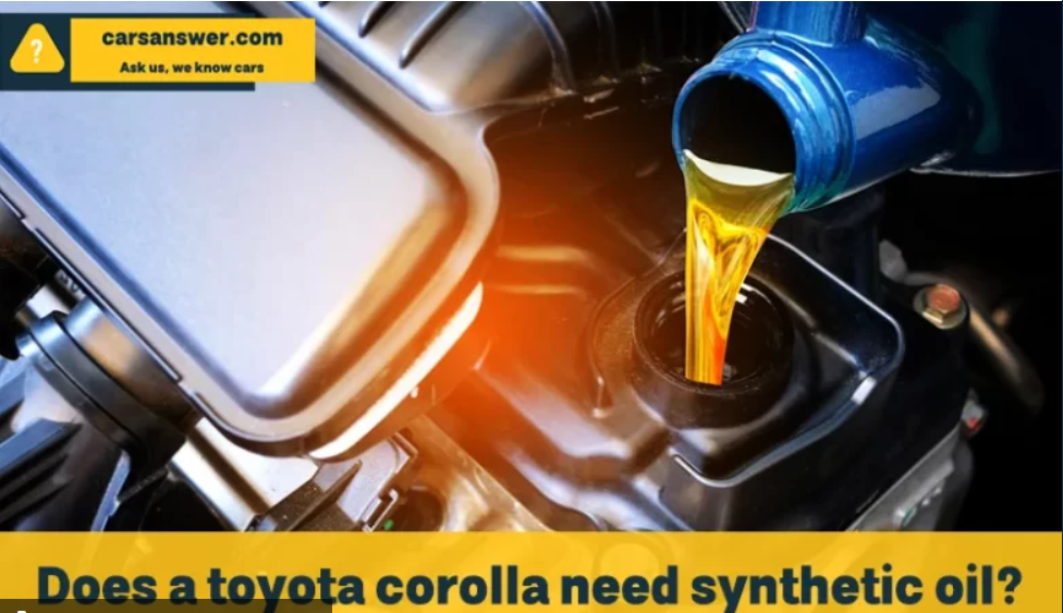 Does a toyota corolla need synthetic oil? by Info Carsanswer Medium