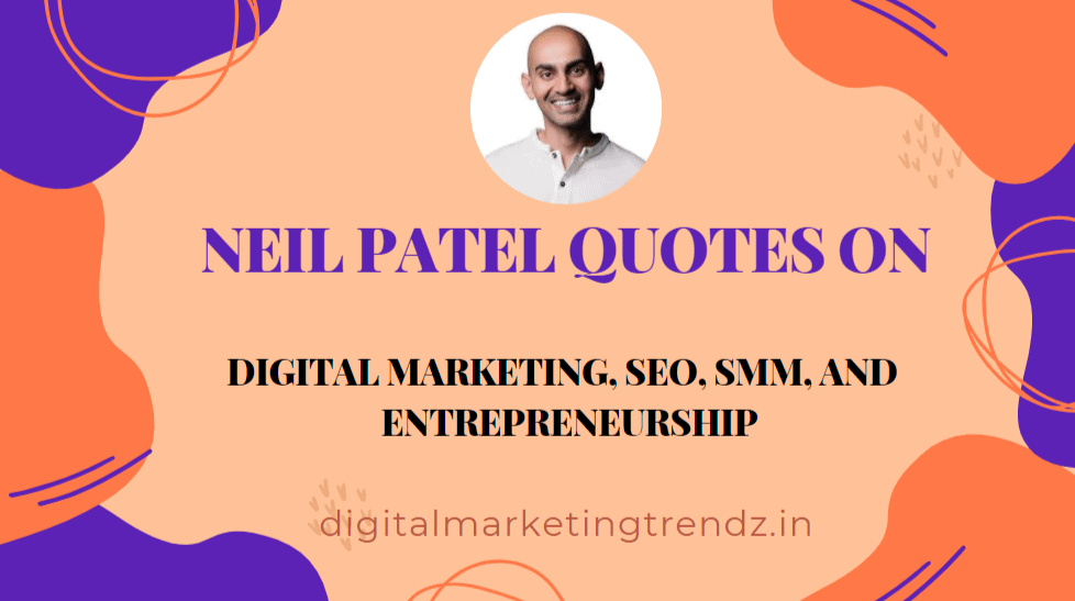 Neil Patel Quotes On Digital Marketing SEO SMM And Entrepreneurship 