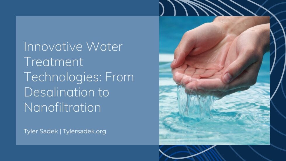 Innovative Water Treatment Technologies From Desalination to