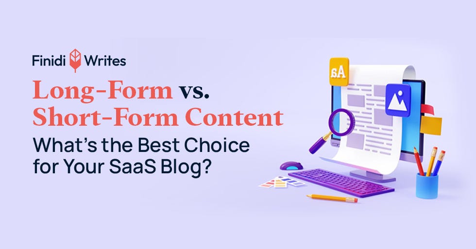 Long-Form vs. Short-Form Content: What’s the Best Choice for Your SaaS ...