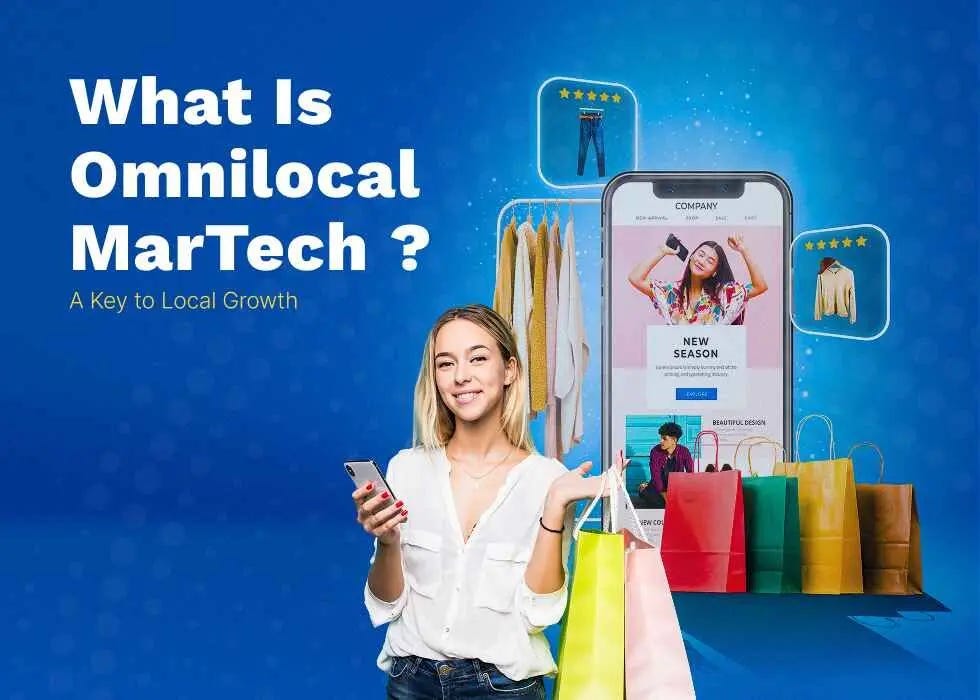What Is Omnilocal MarTech in 2025? A Key to Local Growth