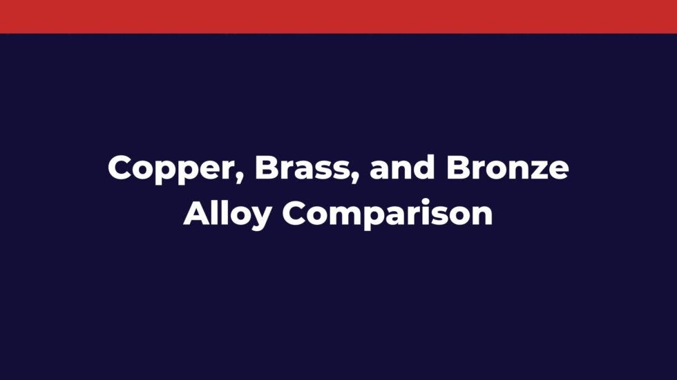 Metal Alloy Comparison Guide: Copper, Brass, & Bronze, by The Steel  Exporter