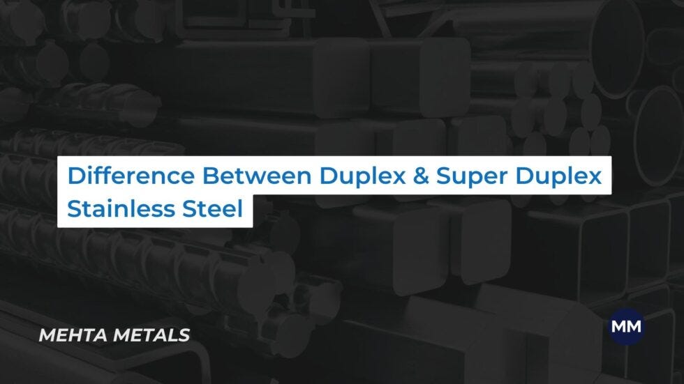 Difference Between Duplex and Super Duplex Stainless Steel by