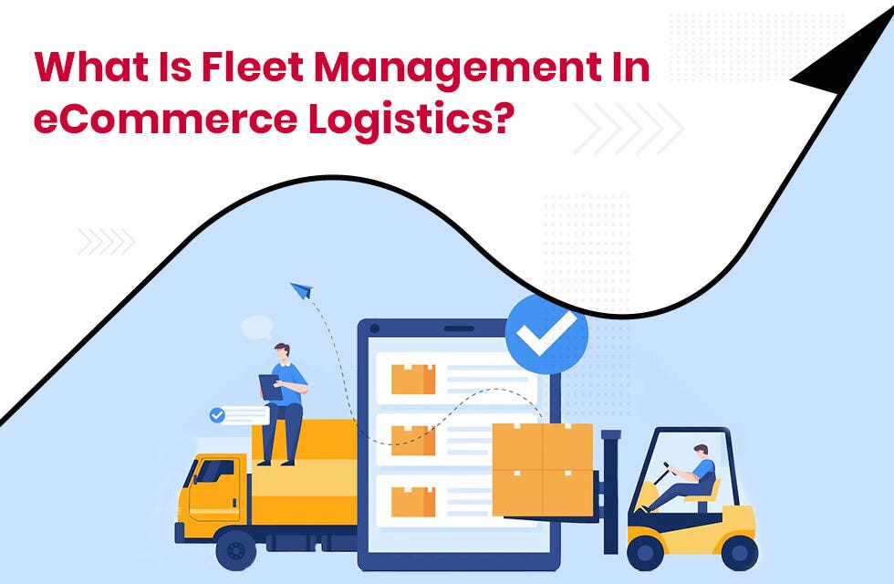 What is Fleet Management in eCommerce Logistics and Why is It