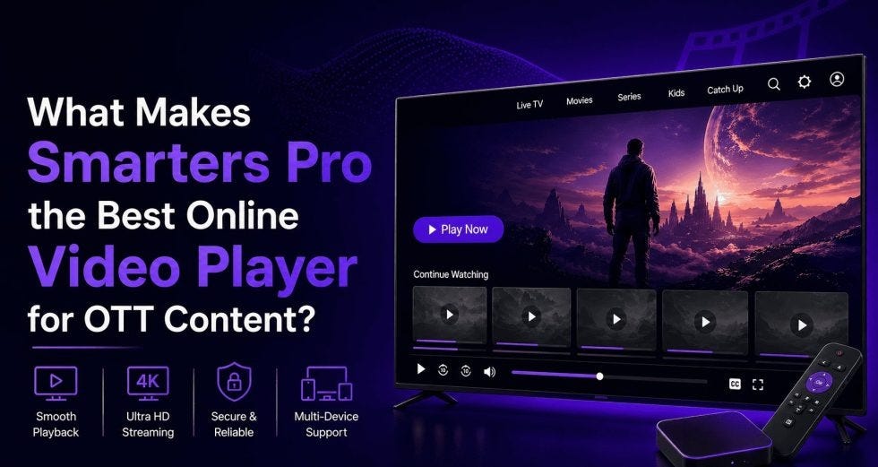 What Makes Smarters Pro the Best Online Video Player for OTT Content?