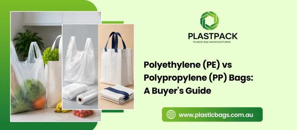 Polyethylene (PE) vs Polypropylene (PP) Bags: A Buyer’s Guide