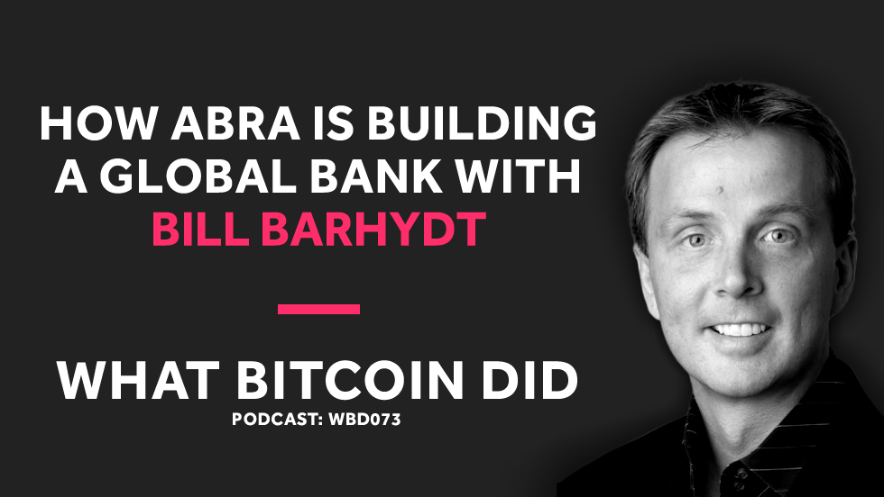 Bill Barhydt on How ABRA Is Building a Global Bank With Bitcoin | by Peter  McCormack | HackerNoon.com | Medium