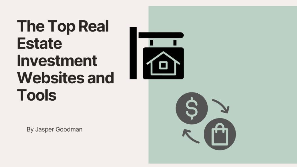 The Top Real Estate Investment sites and Tools by Jasper Goodman