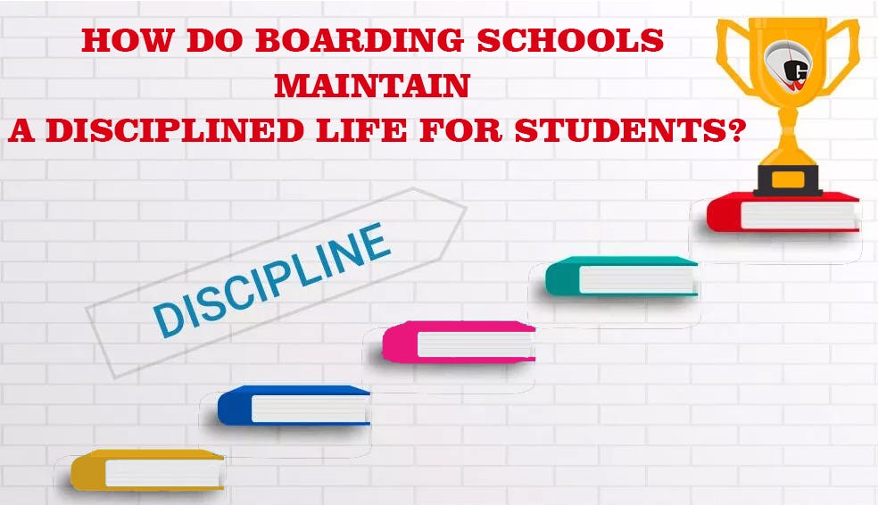 How do boarding schools maintain a disciplined life for students? by