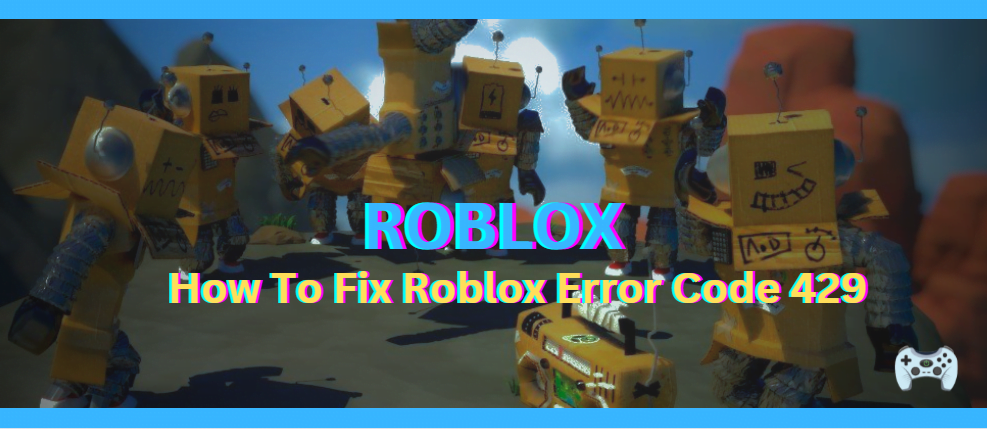 How To Fix Error Code 429 Roblox | by GamerHike | Medium