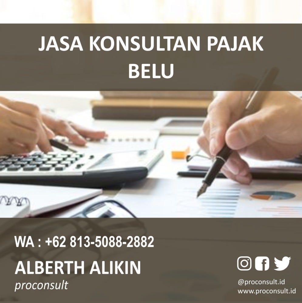 ALBERTH PAJAK 0813–5088–2882, JASA KONSULTAN PAJAK BELU