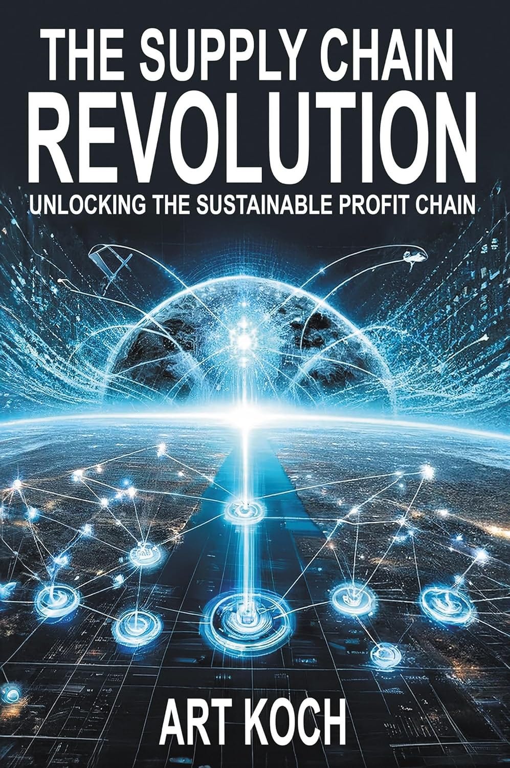 The Supply Chain Revolution Pdf Free Download REVIEW: Art Koch — The Supply Chain Revolution (BOOK) | by Colin Jordan