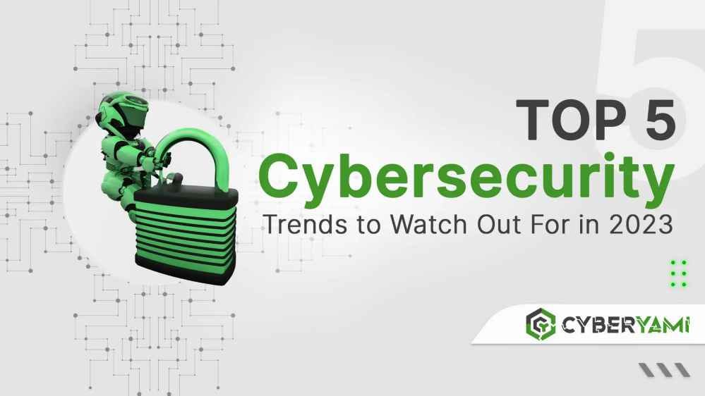 Top 5 Cybersecurity Trends to Watch Out For in 2023 | by Pooja Bhat ...